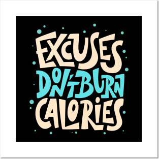 Excuses Don't Burn Calories Fitness Motivation Posters and Art